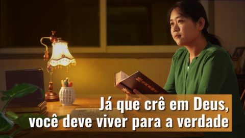 Já que crê em Deus, você deve viver para a verdade