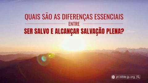 Quais são as diferenças essenciais entre ser salvo e alcançar salvação plena?