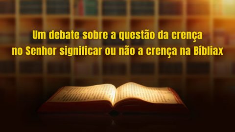 Um debate sobre a questão da crença no Senhor significar ou não a crença na Bíblia
