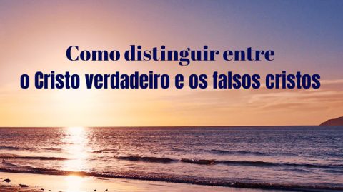 Como distinguir entre o Cristo verdadeiro e os falsos cristos