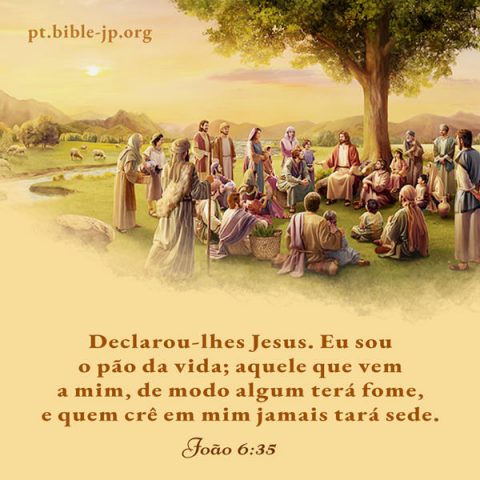 Declarou-lhes Jesus. Eu sou o pão da vida; aquele que vem a mim, de modo algum terá fome, e quem crê em mim jamais tará sede.  - João 6:35
