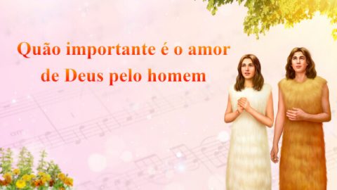 Música gospel "Quão importante é o amor de Deus pelo homem"
