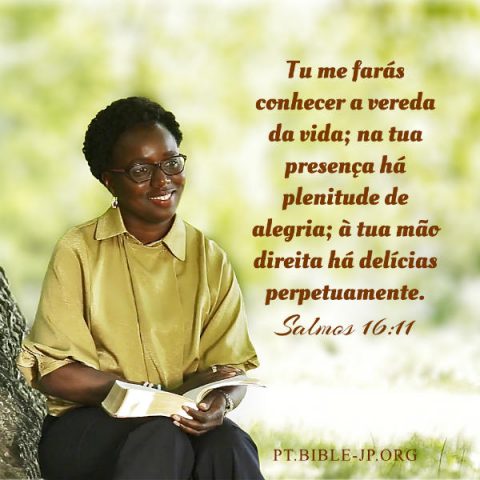 Salmos 16:11, qual o real significado de alegria e bênçãos