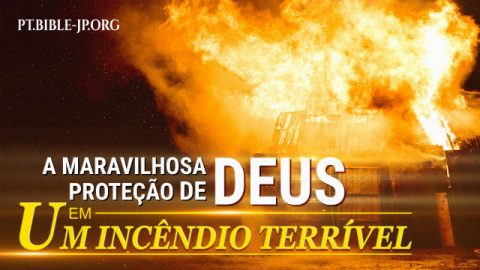 A maravilhosa proteção de Deus em um incêndio terrível