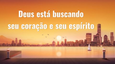 Música gospel "Deus está buscando seu coração e seu espírito"