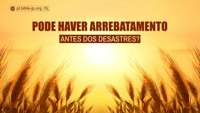 arrebatamento antes dos desastres