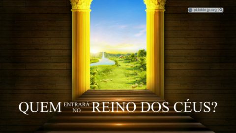 Quem entrará no reino dos céus?