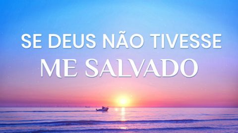 Musica Gospel "Se Deus não tivesse me salvado"