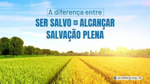 A diferença entre ser salvo e alcançar salvação plena