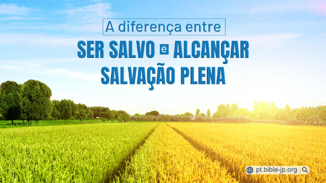 A diferença entre ser salvo e alcançar salvação plena