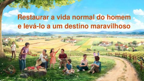 Restaurar a vida normal do homem e levá-lo a um destino maravilhoso