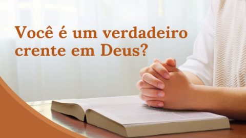 Você é um verdadeiro crente em Deus?