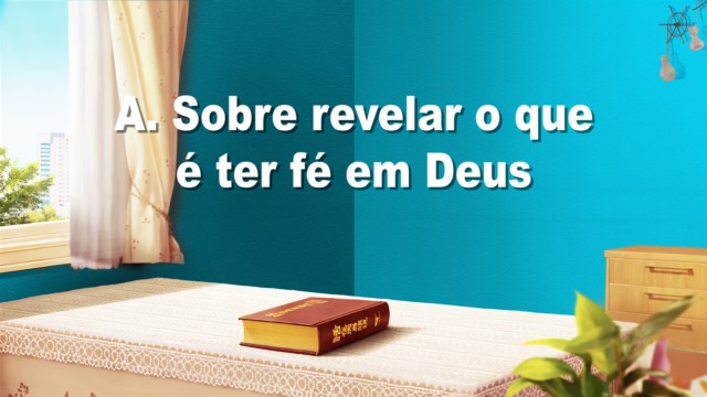 A. Sobre revelar o que é ter fé em Deus