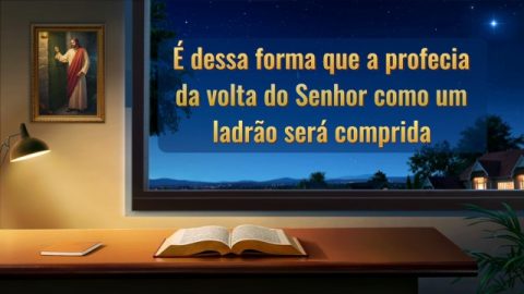 É dessa forma que a profecia da volta do Senhor como um ladrão será comprida