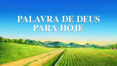 Palavra de Deus para Hoje | "Como conhecer o caráter de Deus e os resultados que Sua obra alcançará" | Trecho 11