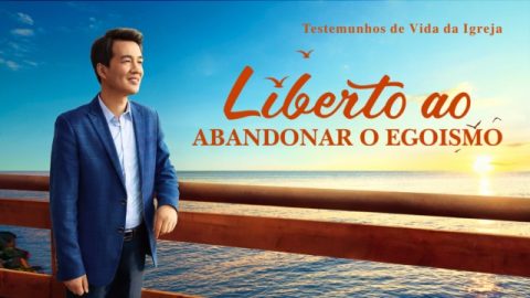 Testemunho evangélico 2020 "Liberto ao abandonar o egoismo" A história real dos cristão