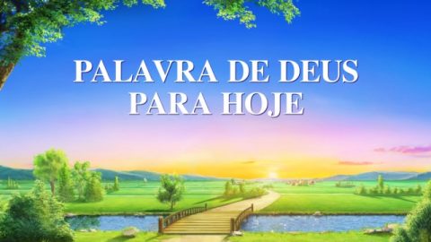 Palavra de Deus para Hoje "A obra de Deus, o caráter de Deus e o Próprio Deus I" | Trecho 27