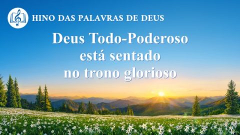 Música gospel "Deus Todo-Poderoso está sentado no trono glorioso"