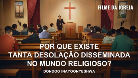 Filme da igreja | Por que existe tanta desolação disseminada no mundo religioso? (Extrato de destaque)